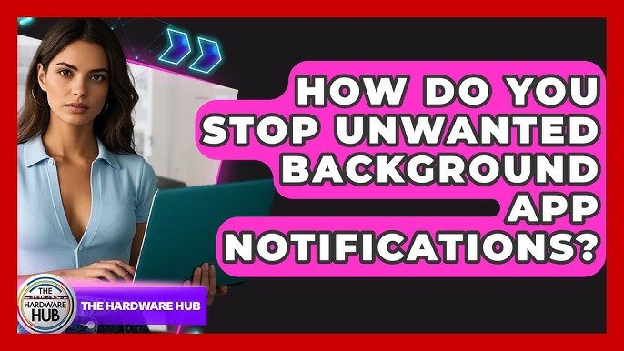 How to Stop Unwanted App Notifications